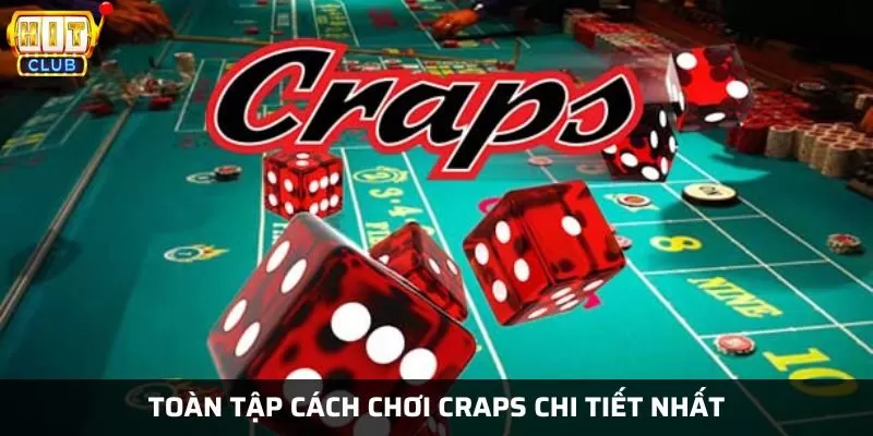 Cách chơi craps chi tiết cho người mới