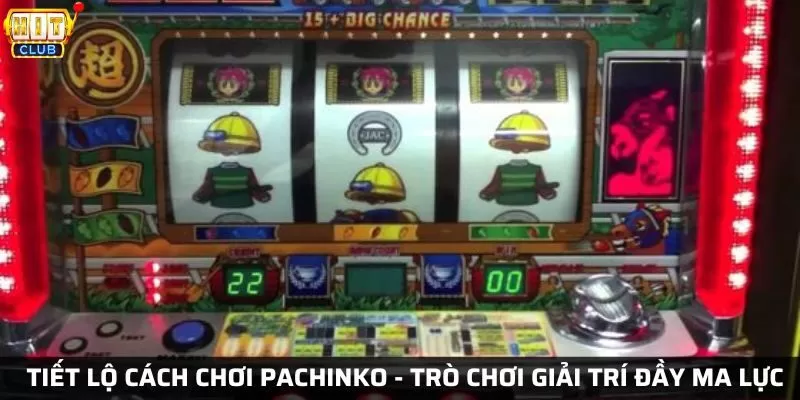 Cách chơi Pachinko tại Hit Club