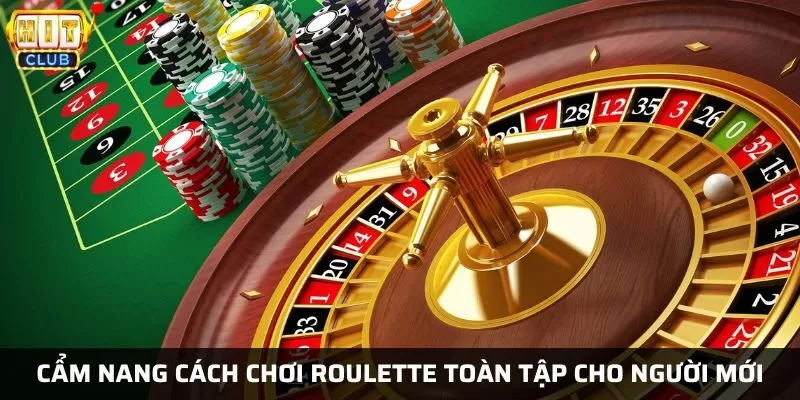 Cách chơi Roulette tại Hit Club toàn tập cho người mới