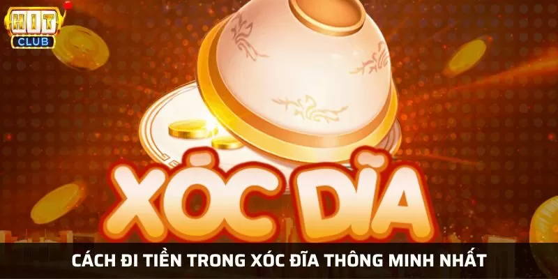 Hướng dẫn phương pháp đi tiền khi chơi xóc đĩa hiệu quả