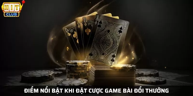 Những ưu điểm khiến cho game bài luôn nổi bật tại sân chơi