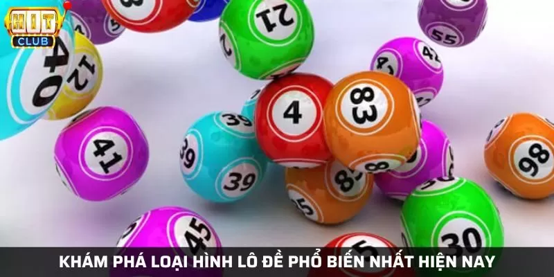 Có 3 loại hình lô đề chính mà Hit Club đang cung cấp