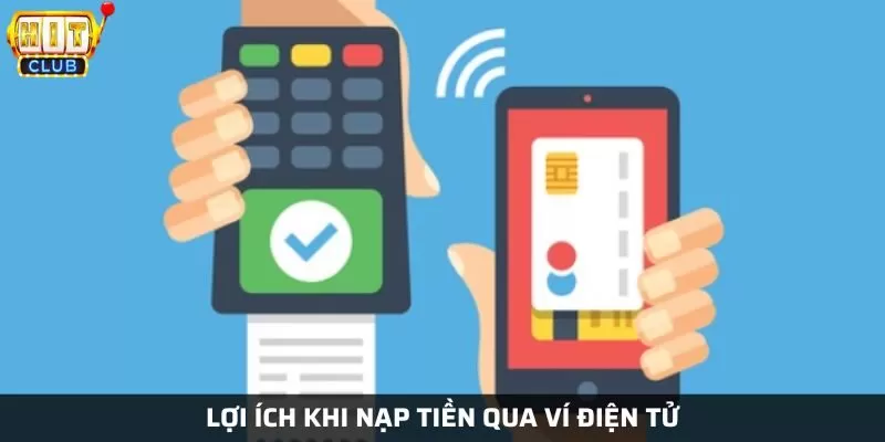 Những lợi ích khi bạn nạp qua ví điện tử