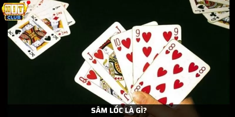 Tìm hiểu sơ lược về game bài sâm lốc