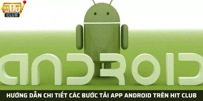 Hướng dẫn các bước tải App Hit Club Android