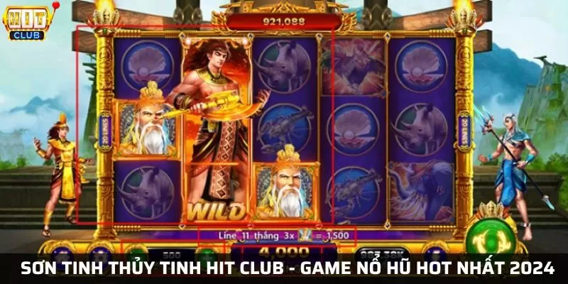 Sơn tinh thủy tinh Hit Club - Game nổ hũ hot nhất 2024