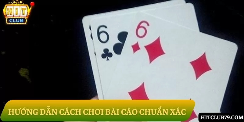 Hướng dẫn chi tiết cách chơi bài đem lại hiệu quả cao