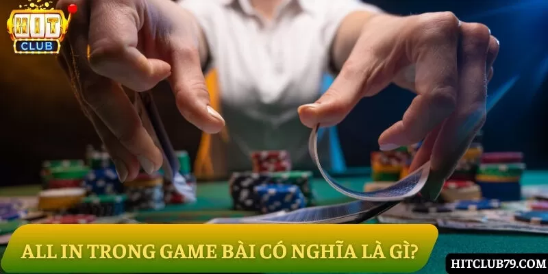 Khái niệm all in và điều cần nắm