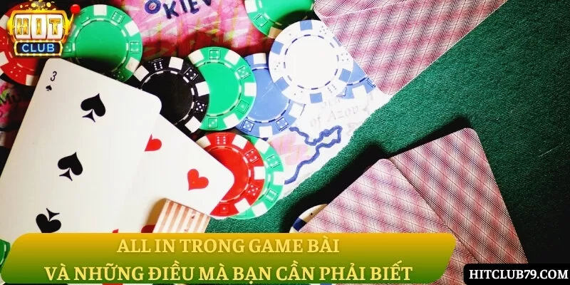 All in trong game bài và những điều mà bạn cần phải biết