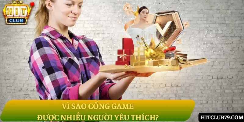 Những lý do khiến cổng game càng ngày nhận được sự tin tưởng lớn