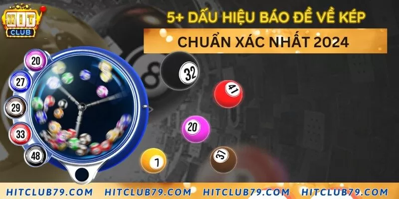 5+ dấu hiệu báo đề về kép chuẩn xác nhất 2024