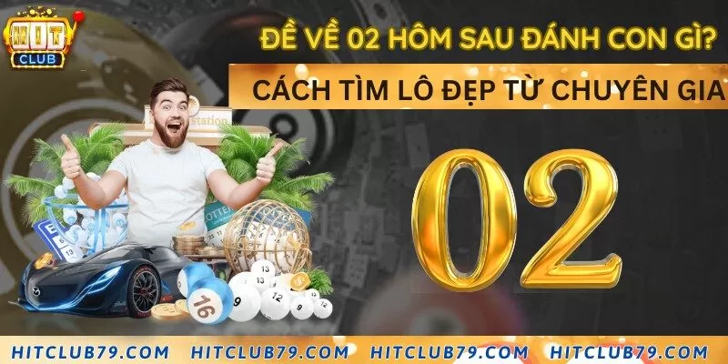 Đề về 02 hôm sau đánh con gì? Cách tìm lô đẹp từ chuyên gia