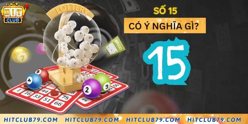 Ý nghĩa của con số 15 trong lô đề