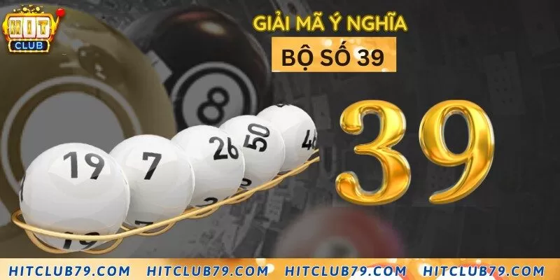 Ý nghĩa số 39 cần biết