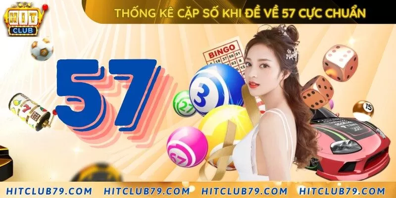 Thống kê chi tiết khi đề nổ 57 chuẩn