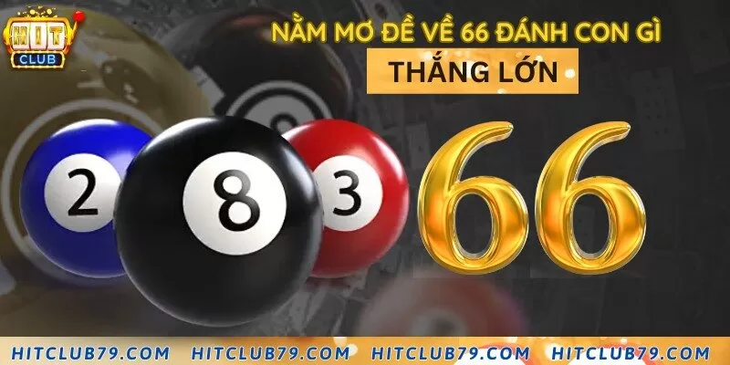 Giấc mơ đề về 66 có ý nghĩa gì?