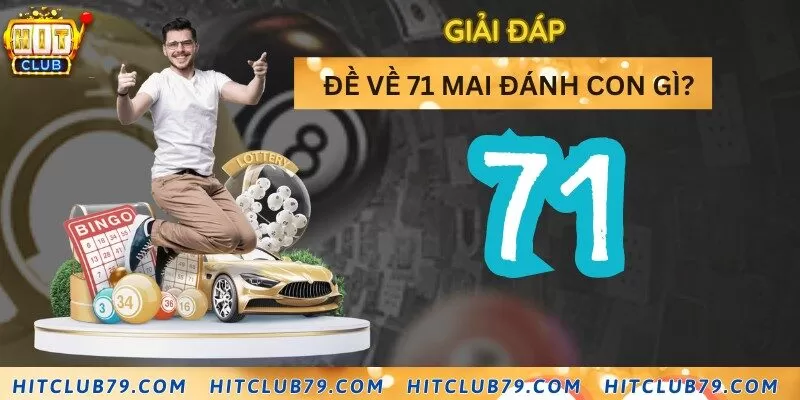 Giải nghĩa đề về 71 là gì