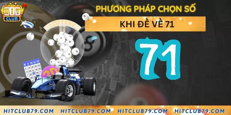 Chọn số để đánh khi đề về 71 theo phương pháp chạm