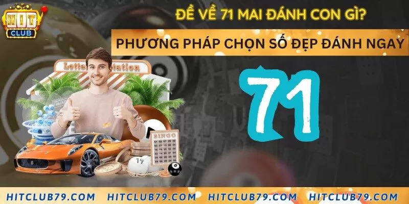 Đề về 71 mai đánh con gì? Phương pháp chọn số đẹp đánh ngay