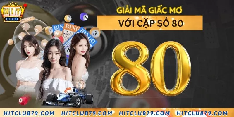 Ý nghĩa giấc mơ với con số 80