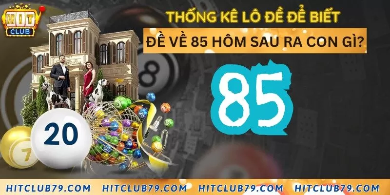 Thống kê lô đề khi đề về 85