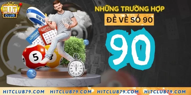 Tổng hợp trường hợp thường gặp khi đề về số 90