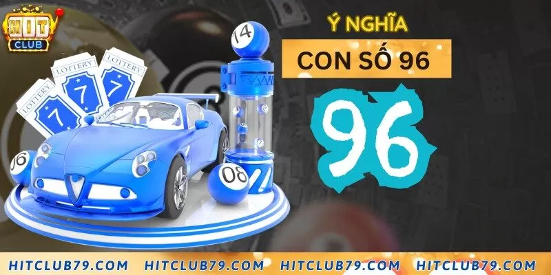 Ý nghĩa của đề về 96